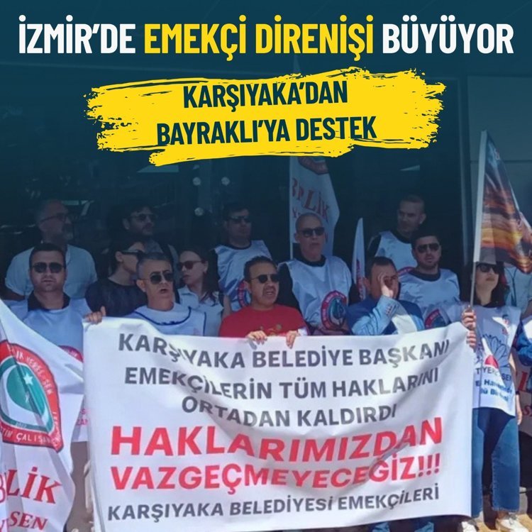 İzmir’de emekçi direnişi büyüyor: Karşıyaka’dan Bayraklı’ya destek