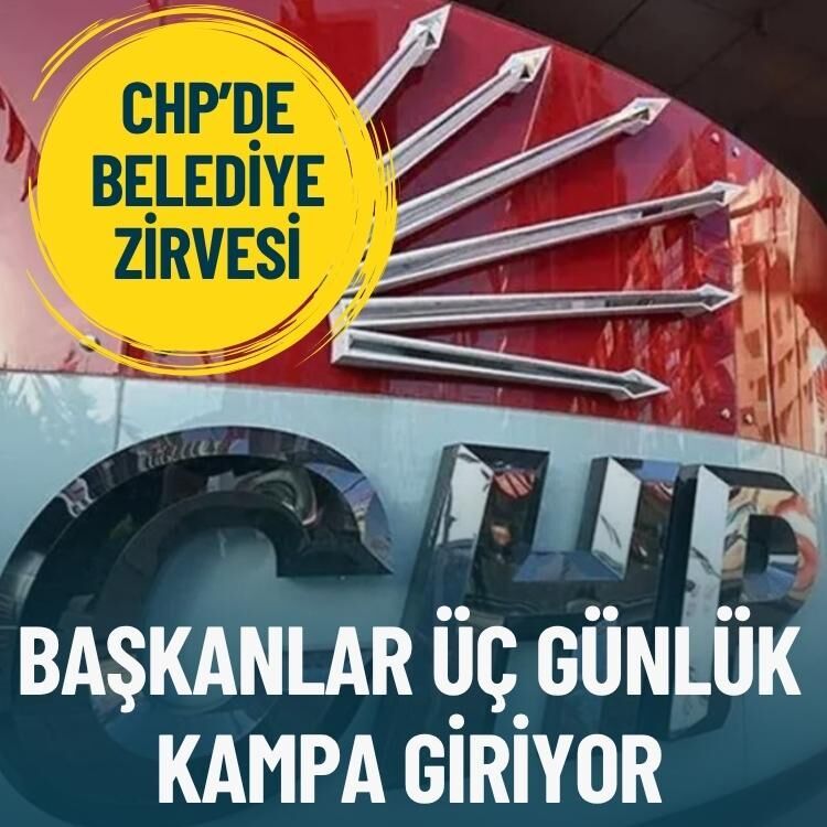 CHP’de belediye zirvesi: Başkanlar üç günlük kampa giriyor