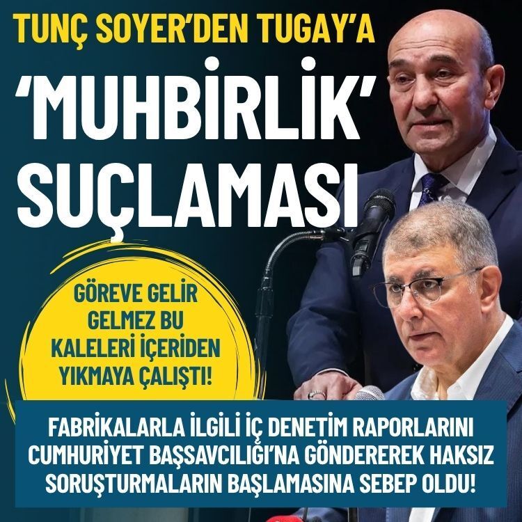 Tunç Soyer’den Tugay’a 'muhbirlik' suçlaması: Kaleleri içeriden yıkmaya çalıştı!