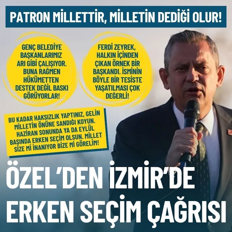 Özel’den İzmir’de erken seçim çağrısı: Milletin dediği olur!