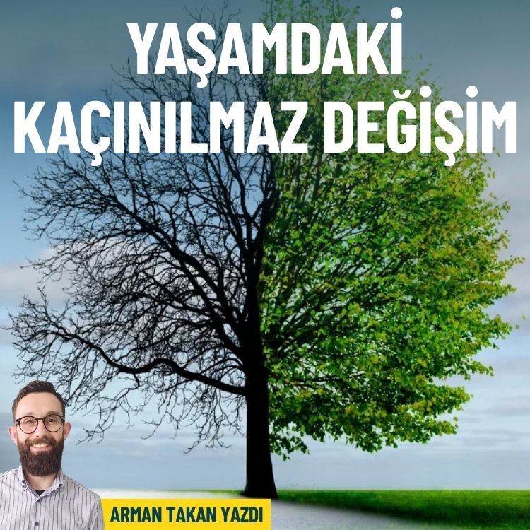 Yaşamdaki kaçınılmaz değişim