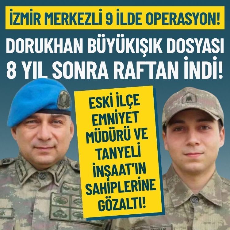 Dorukhan Büyükışık soruşturmasında yeni gelişme: 9 ilde eş zamanlı operasyon