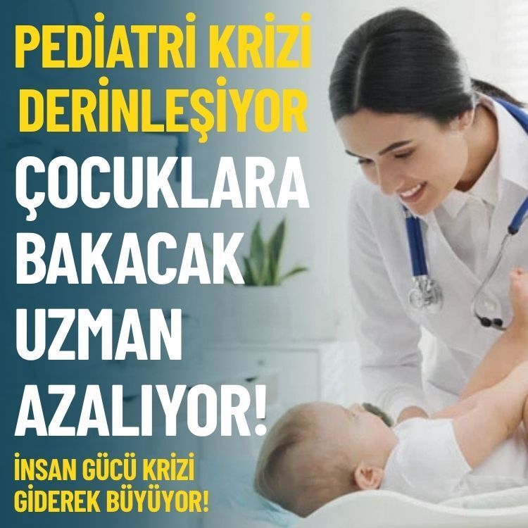 Pediatri krizi derinleşiyor: Çocuklara bakacak uzman bulamayacağız!