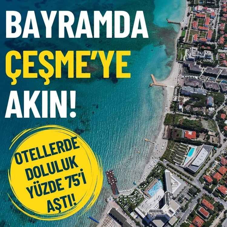 Bayramda Çeşme’ye akın: Otellerde doluluk yüzde 75’i aştı!