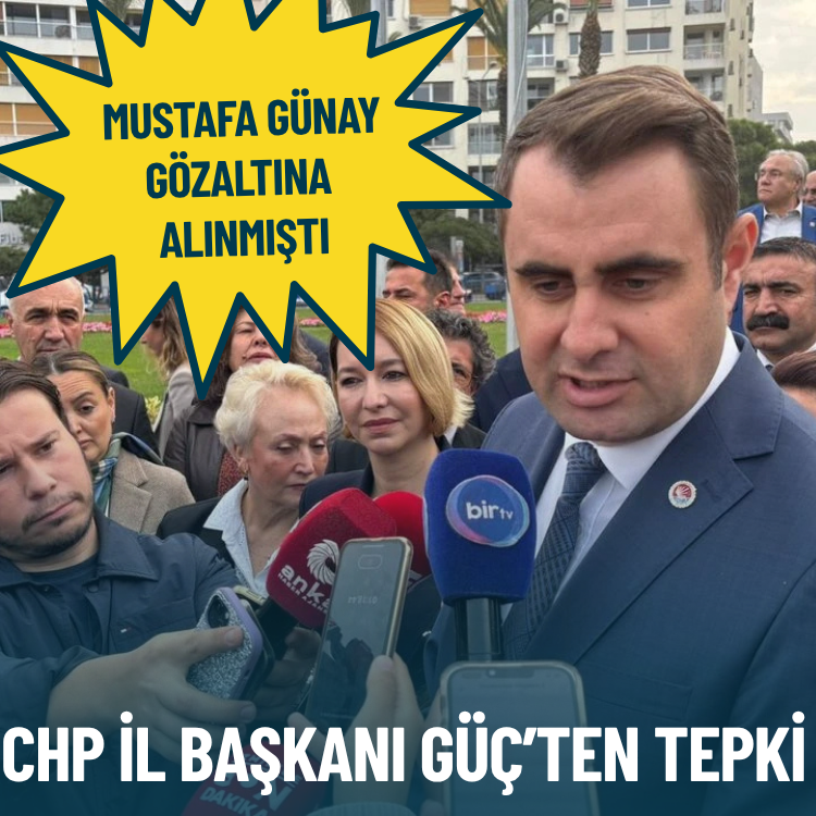 Özel’in İzmir buluşması öncesi Mustafa Günay gözaltına alınmıştı: CHP İl Başkanı Güç’ten tepki