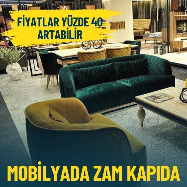 Mobilyada zam kapıda: Fiyatlar yüzde 40 artabilir