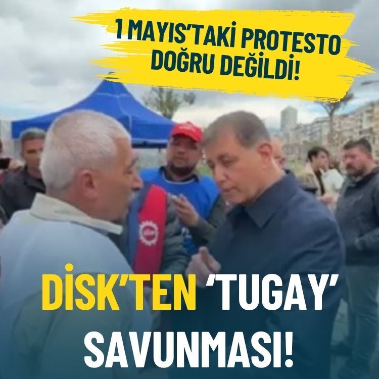 DİSK’ten ‘Tugay’ savunması: 1 Mayıs’taki protesto doğru değildi!