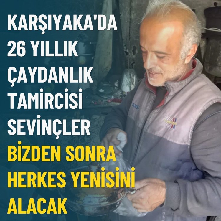 Karşıyaka'da 26 yıllık çaydanlık tamircisi Yusuf Sevinçler: Bizden sonra herkes yenisini alacak!