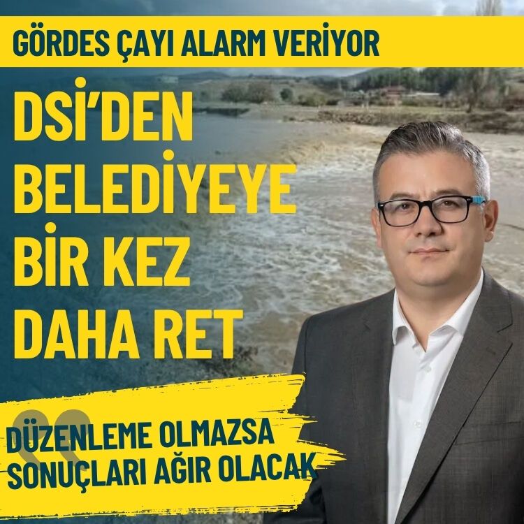 Gördes Çayı alarm veriyor: DSİ’den belediyeye bir kez daha ret