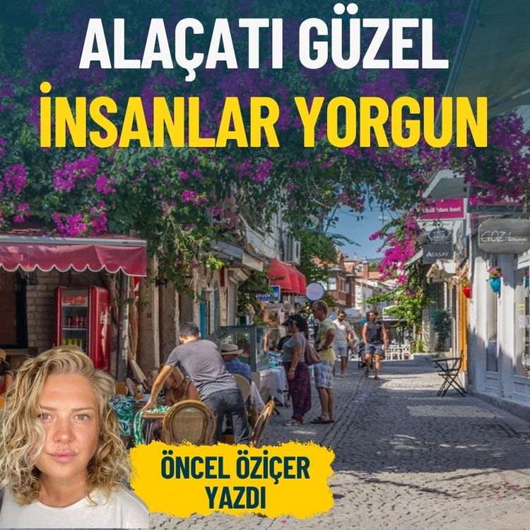 Alaçatı güzel insanlar yorgun