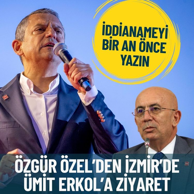 Özgür Özel’den İzmir’de Ümit Erkol’a ziyaret: İddianameyi bir an önce yazın