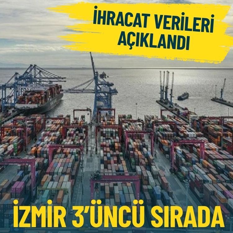 İzmir, Türkiye genelinde en çok ihracat yapan 3’üncü il oldu