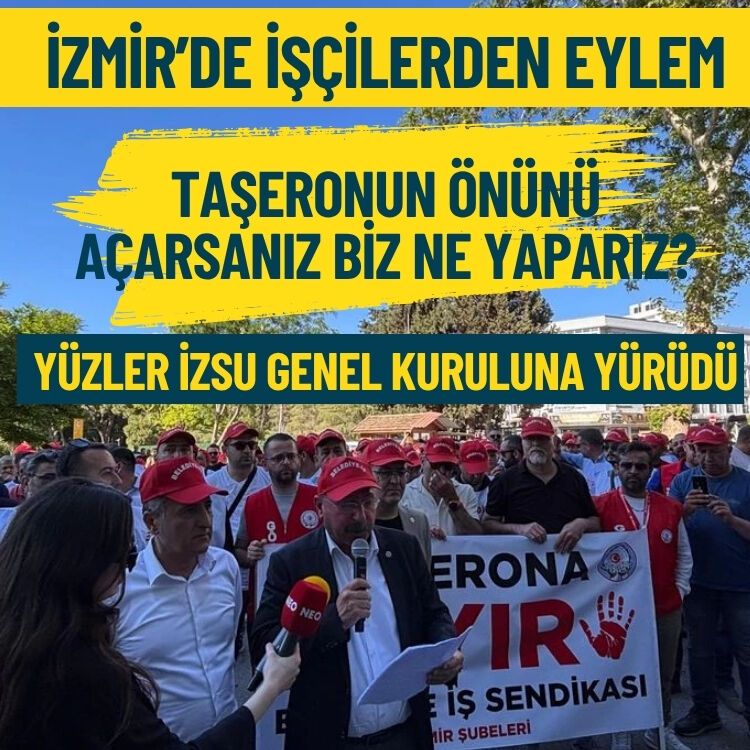 İzmir'de işçilerden eylem... Yüzler İZSU Genel Kurulu'na yürüdü
