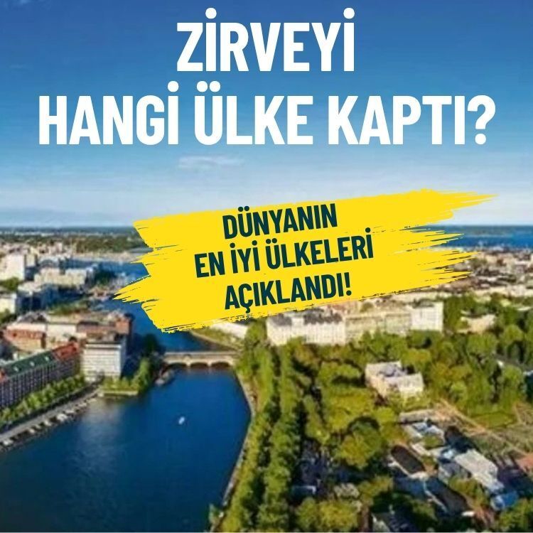 Dünyanın en iyi ülkeleri açıklandı! Listede zirveyi hangi ülke kaptı?