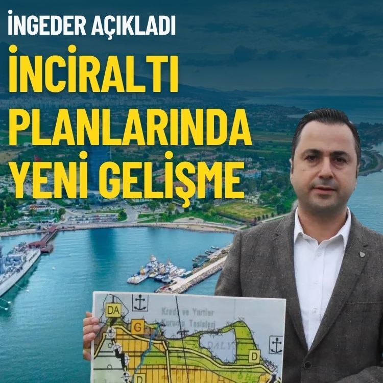 İNGEDER açıkladı: İnciraltı planlarında yeni gelişme