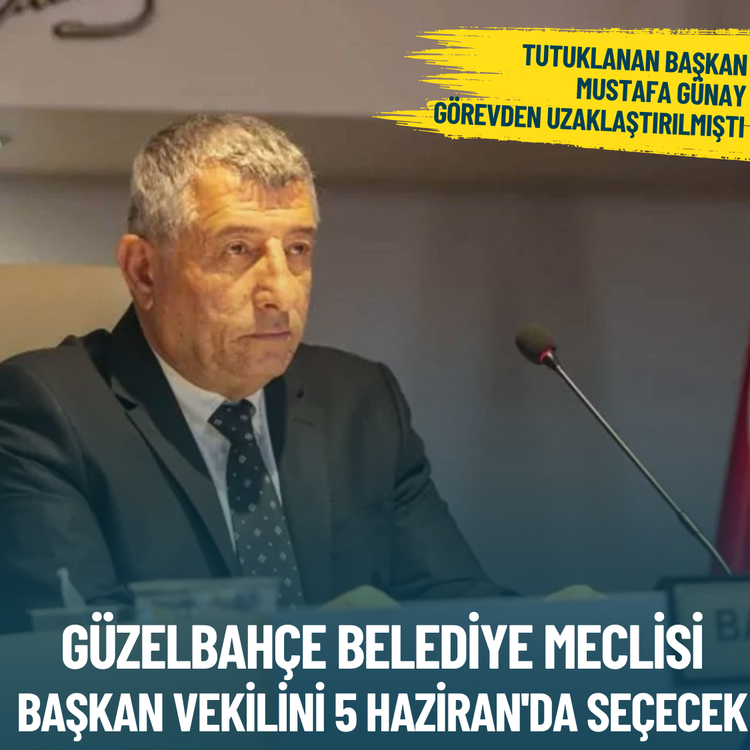 Güzelbahçe Belediye Meclisi Başkan vekilini 5 Haziran'da seçecek