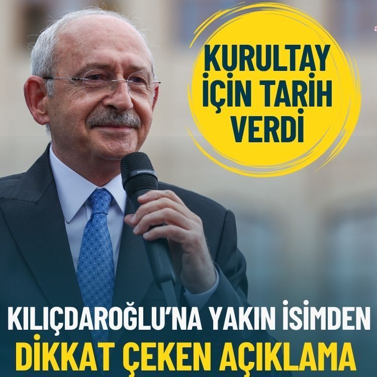 Kılıçdaroğlu’na yakın isimden kurultay tarihi çıkışı