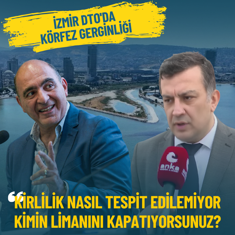 İzmir DTO'da Körfez gerginliği: Kirlilik nasıl tespit edilemiyor, kimin limanını kapatıyorsunuz?