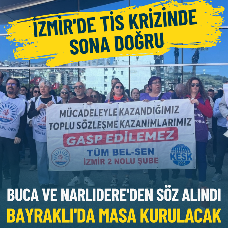 İzmir'de TİS krizinde sona doğru: Buca ve Narlıdere'den söz alındı; Bayraklı'da masa kurulacak