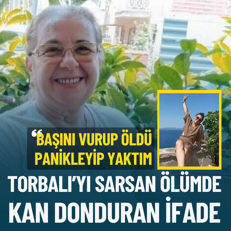 Torbalı’yı sarsan ölümde kan donduran ifade: Başını vurup öldü, panikleyip yaktım