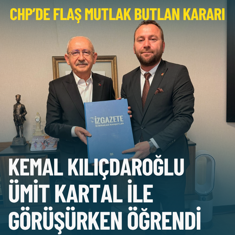 CHP’de flaş mutlak butlan kararı: Kemal Kılıçdaroğlu, Ümit Kartal ile görüşürken öğrendi