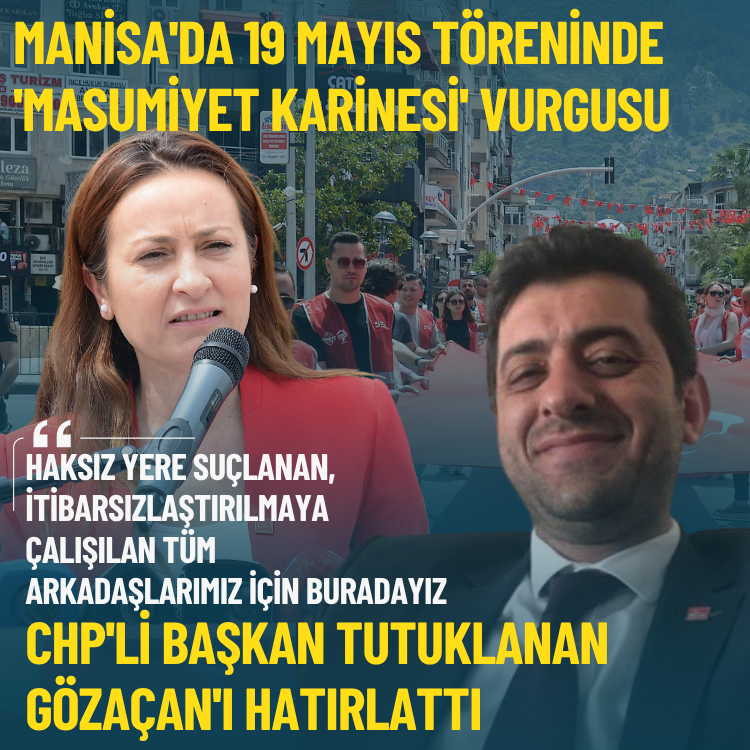Manisa'da 19 Mayıs töreninde 'masumiyet karinesi' vurgusu: CHP'li başkan tutuklanan Gözaçan'ı hatırlattı