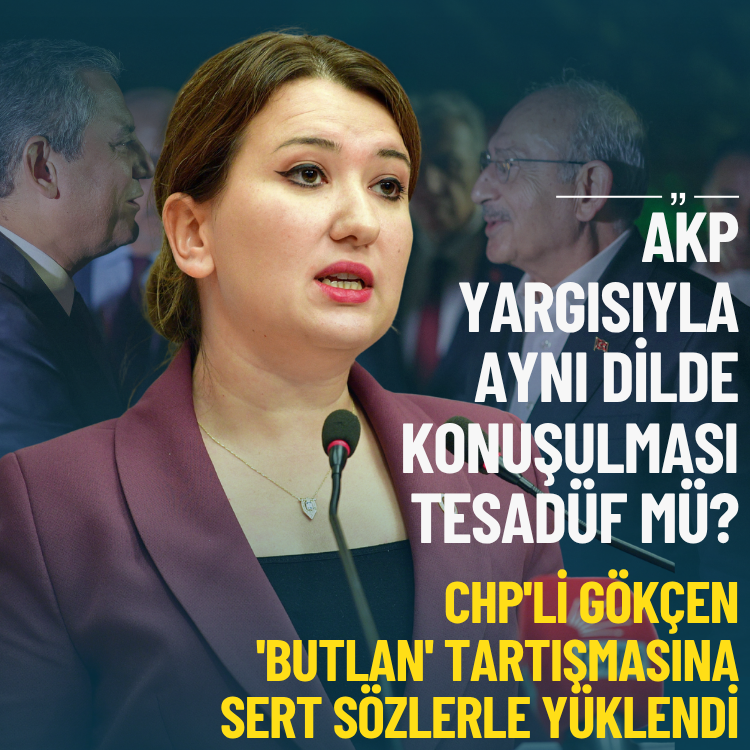 CHP'li Gökçen 'butlan' tartışmasına sert yüklendi: Akp yargısıyla aynı dilde konuşulması tesadüf mü?
