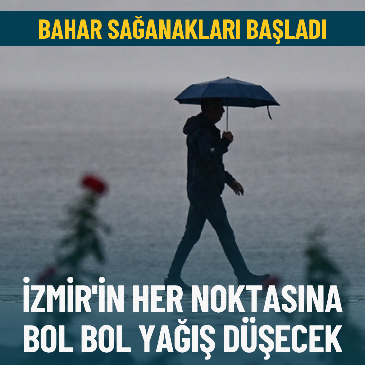 Bahar sağanakları başladı: İzmir'in her noktasına bol bol yağış düşecek