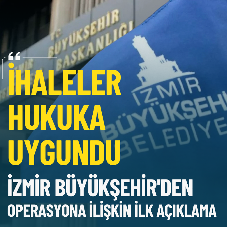 İzmir Büyükşehir'den operasyona ilişkin ilk açıklama: İhaleler hukuka uygundu
