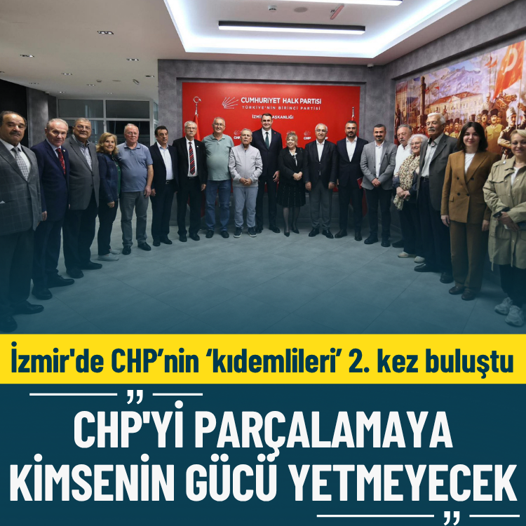 İzmir'de CHP’nin 'kıdemlileri' 2. kez buluştu: CHP'yi parçalamaya kimsenin gücü yetmeyecek