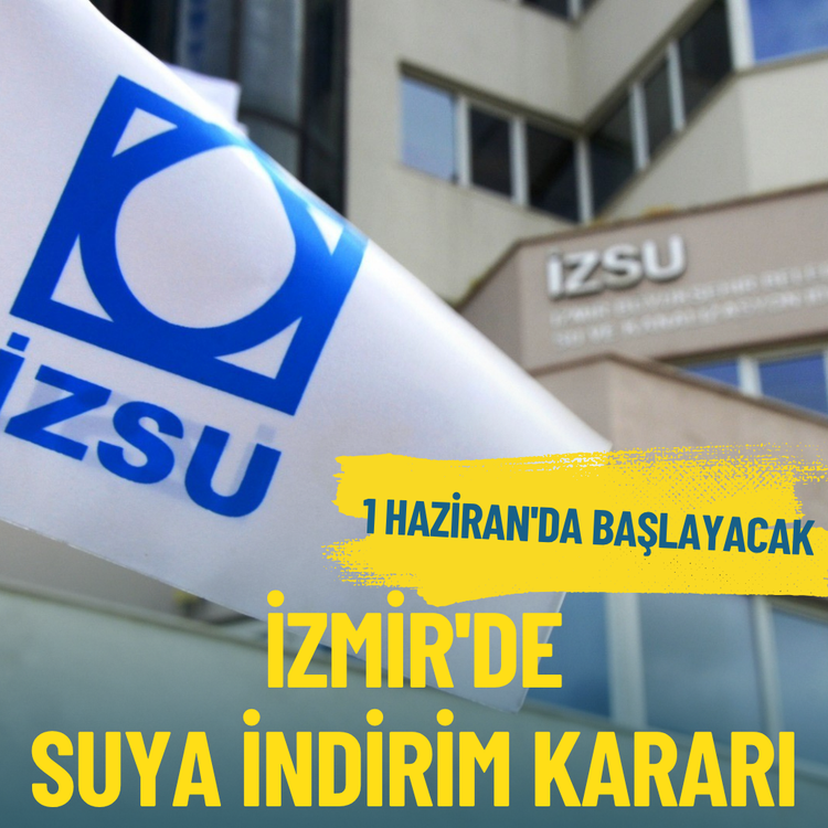 İzmir'de suya indirim kararı: 1 Haziran'da başlayacak