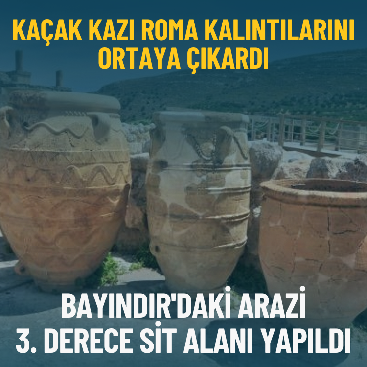 Kaçak kazı Roma kalıntılarını ortaya çıkardı: Bayındır'daki arazi 3. derece sit alanı yapıldı