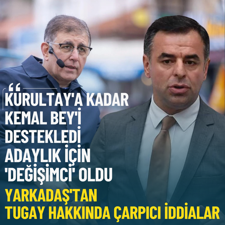 Adaylık için Kurultay'da 'değişimci' oldu: Yarkadaş'tan Tugay hakkında çarpıcı iddialar