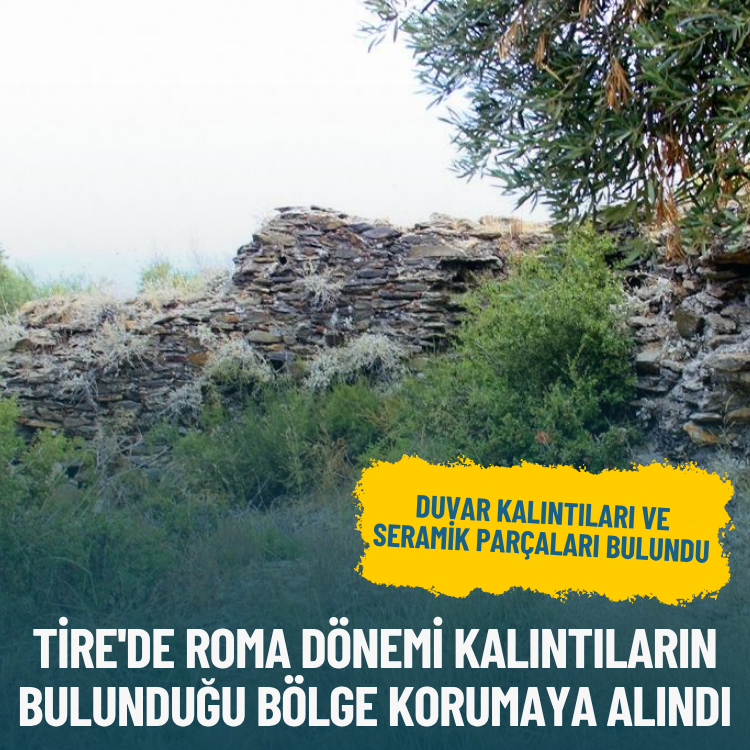 Tire'de Roma dönemi kalıntıların bulunduğu bölge korumaya alındı