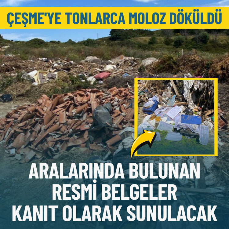 Çeşme'ye tonlarca moloz döküldü: Aralarında bulunan resmi belgeler kanıt olarak sunulacak