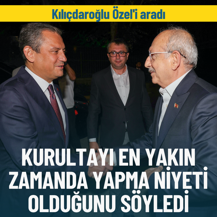 Kılıçdaroğlu Özel'i aradı: Kurultayı en yakın zamanda yapma niyeti olduğunu söyledi