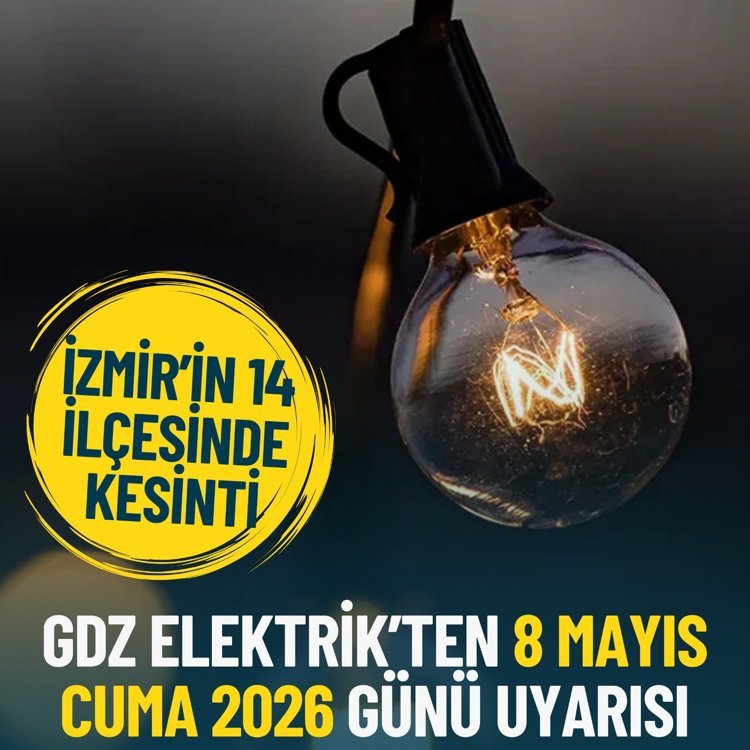 İzmir’in 14 ilçesinde kesinti: GDZ Elektrik’ten 8 Mayıs Cuma 2026 günü uyarısı!