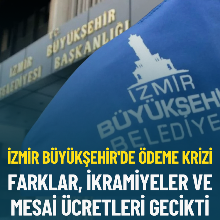 İzmir Büyükşehir'de ödeme krizi: Farklar, ikramiyeler ve mesai ücretleri gecikti