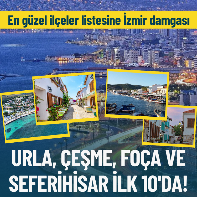 En güzel ilçeler listesine İzmir damgası: Urla, Çeşme, Foça ve Seferihisar ilk 10'da!