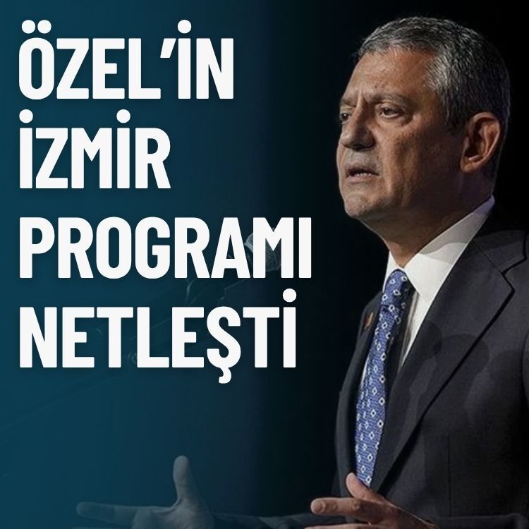 Özel'in İzmir programı netleşti!