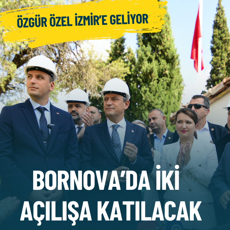 Özgür Özel Bornova’da iki önemli açılışa katılacak