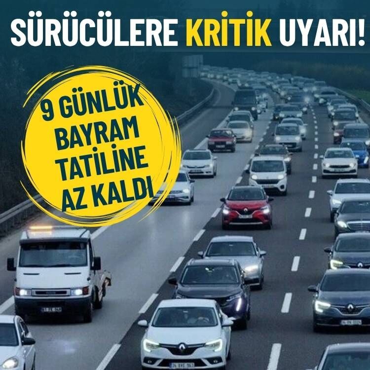 9 günlük bayram tatili öncesi sürücülere kritik uyarı