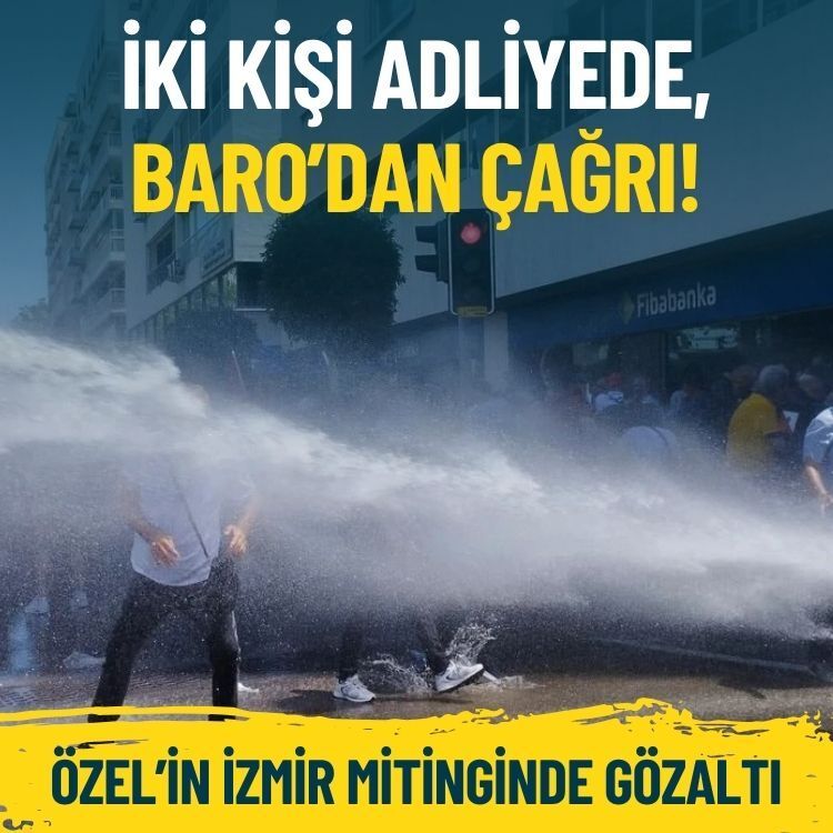 Özel'in İzmir mitinginde gözaltına alınan 2 kişi adliyeye sevk edildi: İzmir Barosu'ndan çağrı