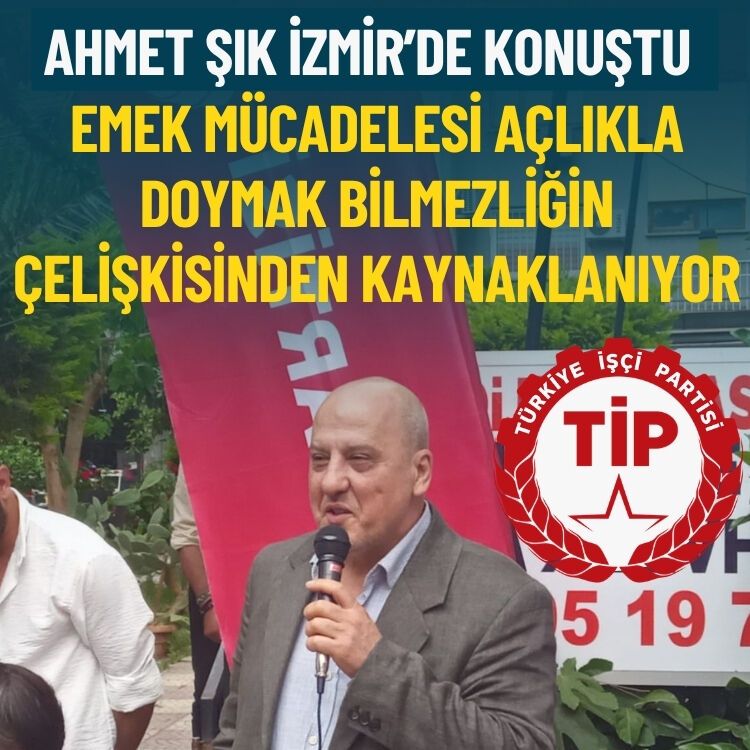 Ahmet Şık İzmir’de: Emek mücadelesi, karnını doyuramayanlarla gözü doymayanlar arasındaki çelişkiden kaynaklanıyor