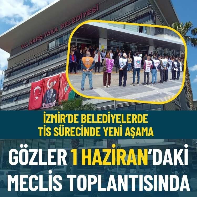 İzmir’de belediyelerde TİS sürecinde yeni aşama: Gözler 1 Haziran’daki meclis toplantısında