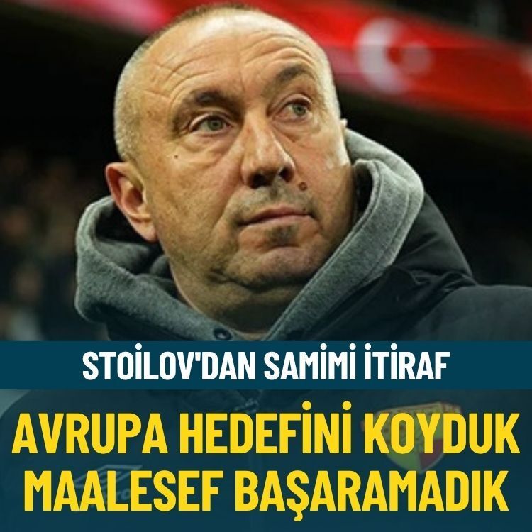 Stoilov'dan samimi itiraf: Avrupa hedefini koyduk maalesef başaramadık