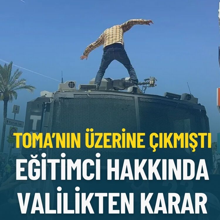 TOMA’nın üzerine çıkmıştı… Eğitimci hakkında Valilikten karar