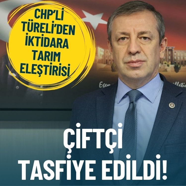 CHP’li Türeli’den iktidara tarım eleştirisi: Çiftçi tasfiye edildi!