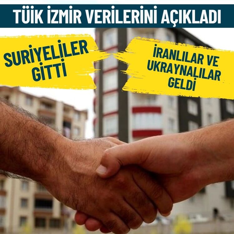 TÜİK İzmir verilerini açıkladı… Suriyeliler gitti, İranlılar ve Ukraynalılar geldi!