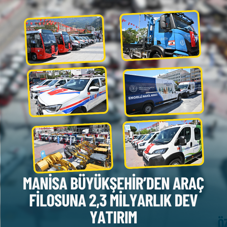 Manisa Büyükşehir’den araç filosuna 2,3 milyarlık dev yatırım